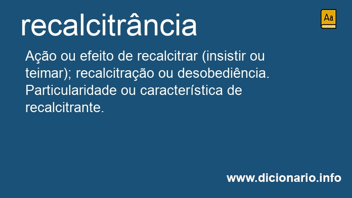 Significado de recalcitrncia