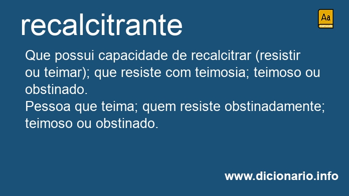 Significado de recalcitrantes