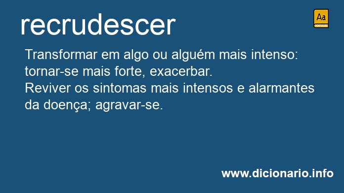 Significado de recrudesais