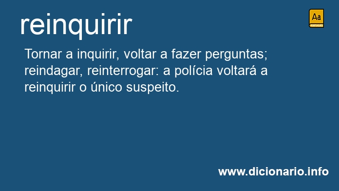 Significado de reinquiriu