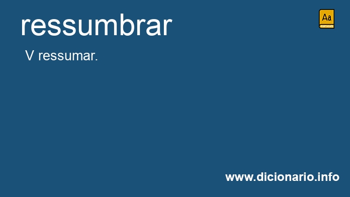 Significado de ressumbrai
