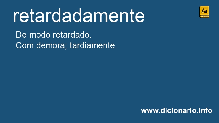 Significado de retardadamente