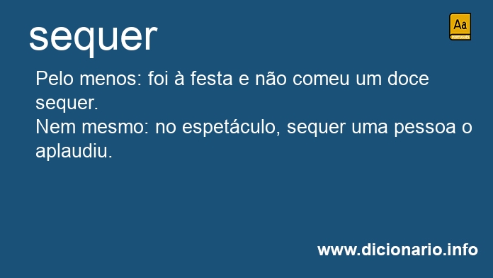 Significado de sequer