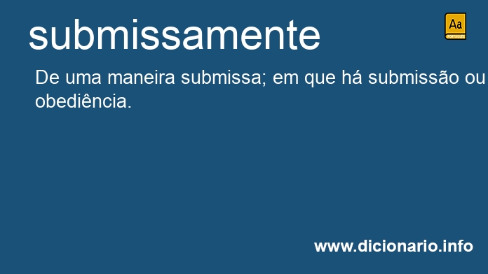 Significado de submissamente