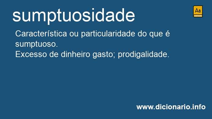 Significado de sumptuosidades