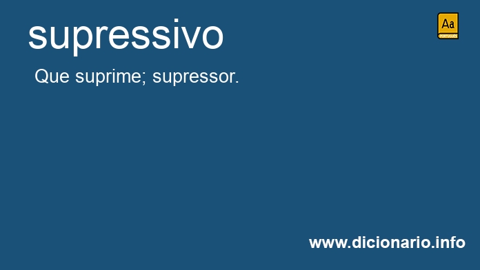 Significado de supressivo