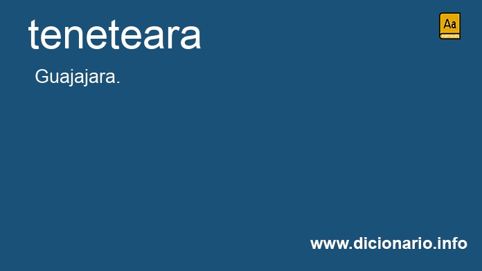 Significado de teneteara