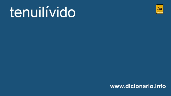 Significado de tenuilvido
