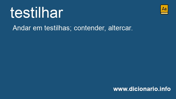 Significado de testilhar