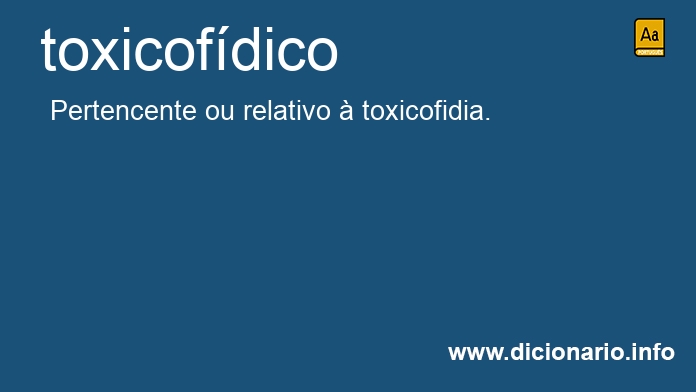 Significado de toxicofdico