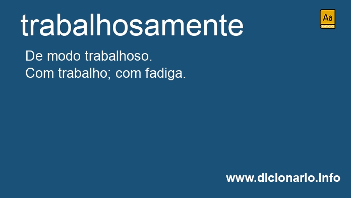 Significado de trabalhosamente