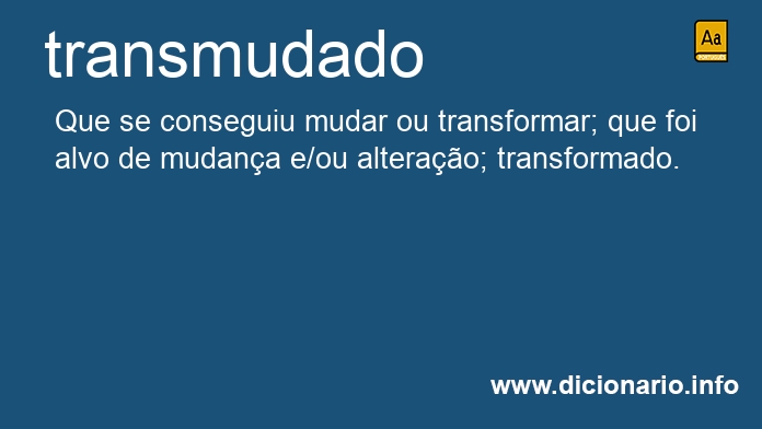 Significado de transmudado