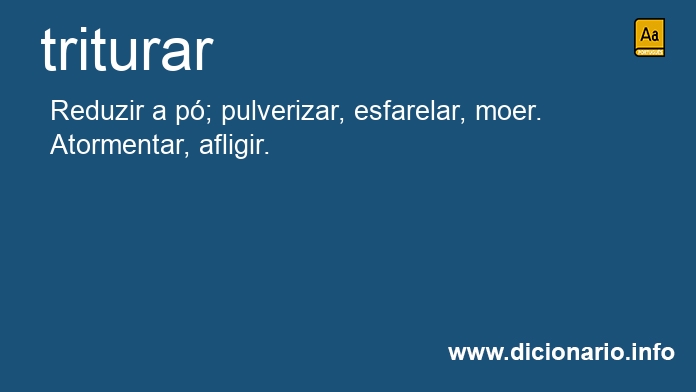 Significado de triturarias