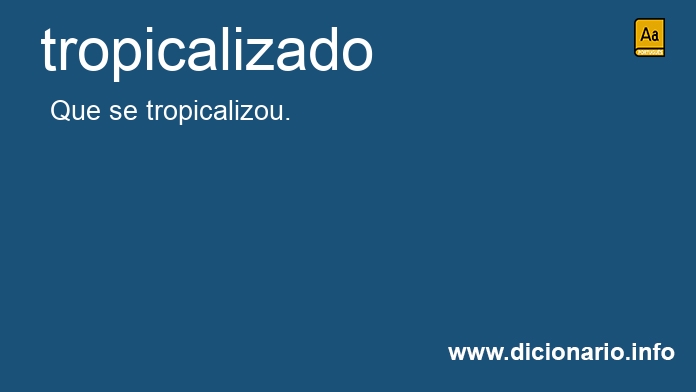 Significado de tropicalizado