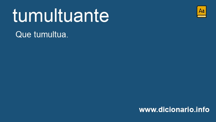 Significado de tumultuante