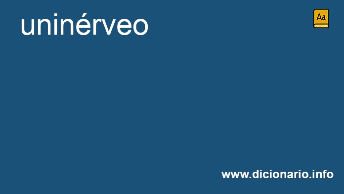 Significado de uninrveo