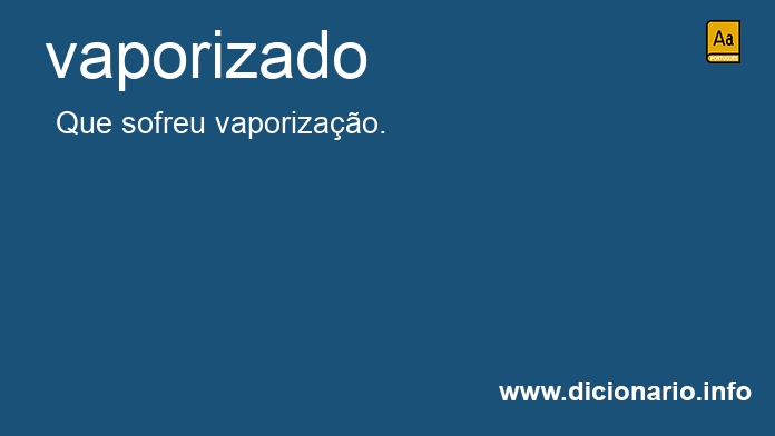 Significado de vaporizado Significado de vaporizado