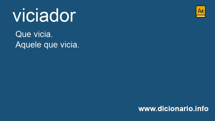 Significado de viciador