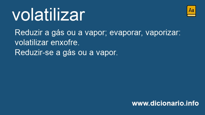 Significado de volatilizar