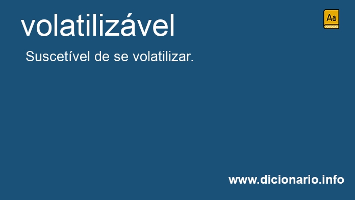 Significado de volatilizvel